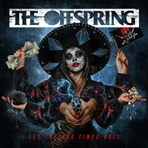  The Offspring - Let The Bad Times Roll (VÖ: 16.04.2021)