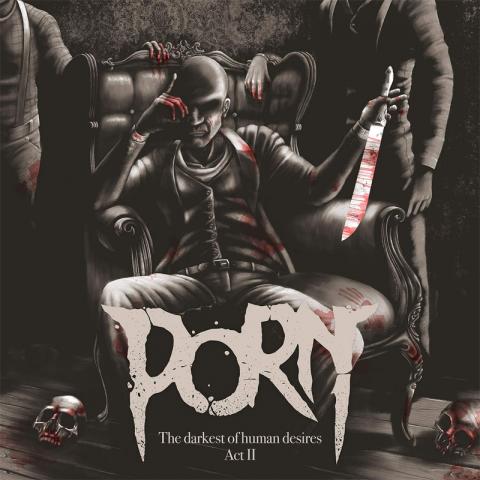 PORN: The Darkest Of Human Desires – Act II