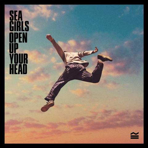 Sea Girls: Open Up Your Head